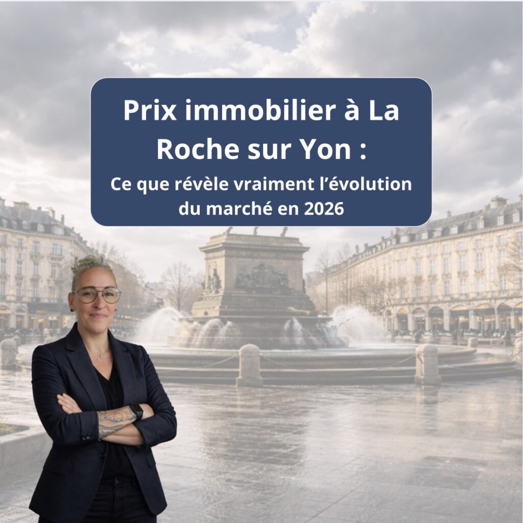 Laetitia Gay analyse du prix immobilier à La Roche-sur-Yon en 2026